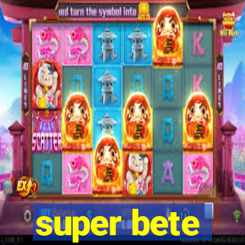 super bete